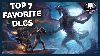 My Top 7 Favorite DLC Expansions [upl. by Ynffit]