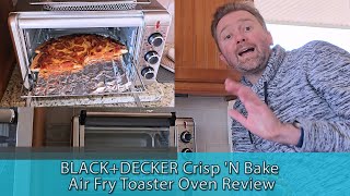 BLACKDECKER Crisp N Bake Air Fry Toaster Oven Review [upl. by Aneras]