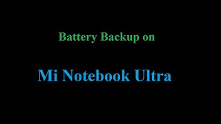 Mi Notebook Ultra  Battery Backup [upl. by Brockie]