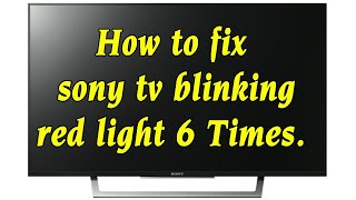 How to fix sony tv blinking red light 6 Times Phạm Văn Chuyển [upl. by Swagerty]