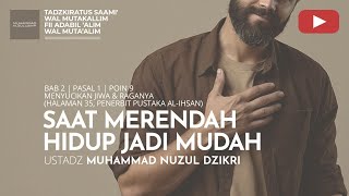 191 SAAT MERENDAH HIDUP JADI MUDAH  Tadzkiratus saami  Ustadz Muhammad Nuzul Dzikri [upl. by Oliviero677]