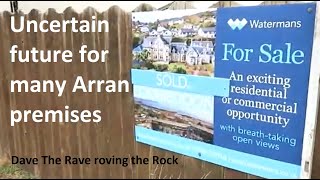 Uncertain future for many Arran premisesdavetheraverovingtherock [upl. by Ahsirt764]