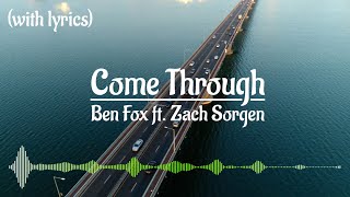 Come Through  Ben Fox ft Zach Sorgen with lyrics [upl. by Anitnamaid357]