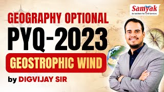 Geography Optional PYQ 2023 Discussion Series  Geostrophic Wind  UPSC  IAS  Samyak [upl. by Ahab]