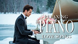 Top 100 Classic Romantic Piano Love Songs  Timeless Beautiful Relaxing Melodies 56 [upl. by Hurlee]