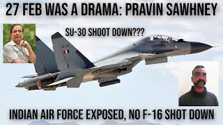 Indian Analyst Pravin Sawhney The Truth About Feb 27  Was it All a Drama [upl. by Eimmit89]