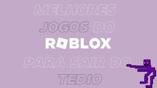 3 JOGOS PARA SAIR DO TEDIO NO ROBLOX [upl. by Ynatsed281]