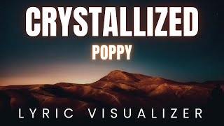 Poppy  crystallized  LYRIC VISUALIZER Version [upl. by Abekam]