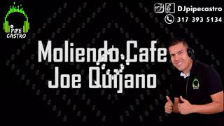 Moliendo café  Joe Quijano djpipecastro [upl. by Akehsyt]