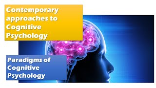 Contemporary approaches to Cognitive Psychology and Paradigms of Cognitive Psychology [upl. by Leber]