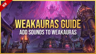 How to Add Sounds to WeakAuras  WeakAuras Guide  World of Warcraft [upl. by Aniaz]