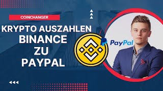 Binance Krypto zu PayPal auszahlen  SchrittfürSchrittAnleitung  CoinChanger in 2023 [upl. by Bernhard]