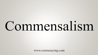 How To Say Commensalism [upl. by Oak]