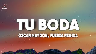 Oscar Maydon Fuerza Regida  TU BODA LyricsLetra [upl. by Nnov]