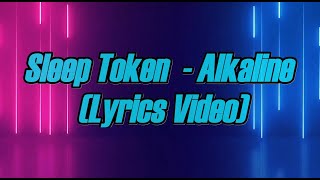 Sleep Token  Alkaline Lyrics Video 4K [upl. by Esdras]