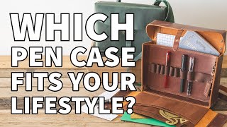 Which Pen Case Fits Your Lifestyle [upl. by Enitnemelc]