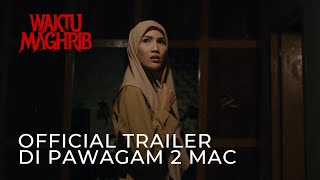 WAKTU MAGHRIB Official Trailer  Di Pawagam 2 MAC 2023 [upl. by Nnaeilsel]