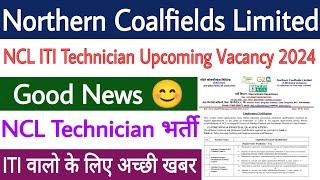 NCL Technician Upcoming Vacancy 2024  NCL ITI Technician Upcoming Vacancy 2024  NCL Technician Job [upl. by Stent]