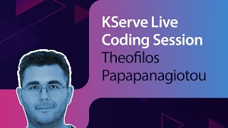 KServe Kubeflow KFServing Live Coding Session  Theofilos Papapanagiotou  MLOps Meetup 83 [upl. by Benedicto]