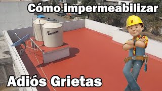 impermeabiliza Correctamente Adiós Goteras [upl. by Ugo]