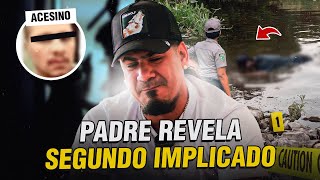 PADRE REVELA SEGUNDO IMPLICADO EN LA MUER DE SU HIJA [upl. by Aundrea]