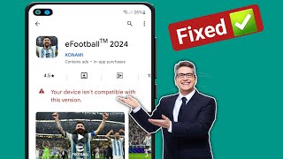 Fix eFootball 2024 Not Compatible with Your Device  Your device isnt compatible with this version [upl. by Lorenz]