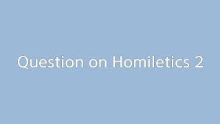 Question on Homiletics 2 [upl. by Enninaej379]