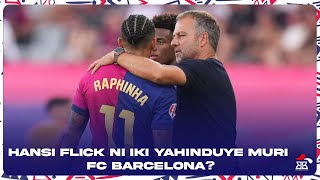 HANSI FLICK NI IKI YAHINDUYE MURI FC BARCELONA [upl. by Oliver]