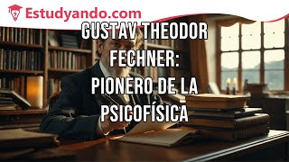 Gustav Theodor Fechner Pionero de la Psicofísica [upl. by Hearn17]