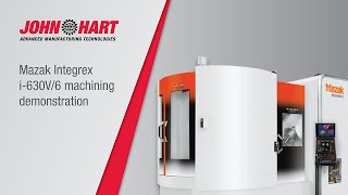 Mazak Integrex i630V6 machining demonstration [upl. by Yrogreg619]