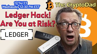 Ledger Hack Explained Are You at Risk What We Know So Far CryptoDad Live QampA 🚨🔐 [upl. by Island]