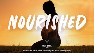 Nourished  Nutritional Wisdom For A Healthy Pregnancy  Mini Documentary [upl. by Gaylor]