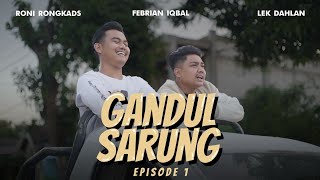 GANDUL SARUNG EPS 01 [upl. by Ardnohs]