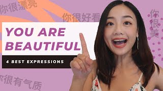 How To Say quotYou Are Beautifulquot in Chinese  4 Best Expressions [upl. by Irme]