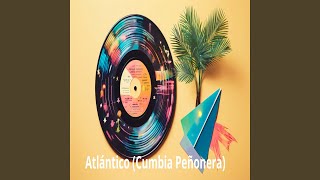 Atlántico Cumbia Peñonera [upl. by Dulcie]