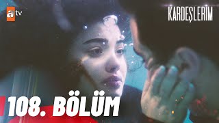 Kardeşlerim 108 Bölüm atvturkiye [upl. by Chon]