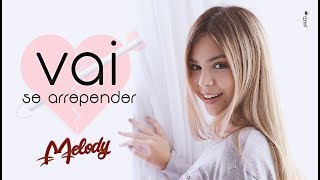 Melody  Vai Se Arrepender  Single Audio Oficial [upl. by Tavish]