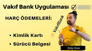 Vakıfbank Uygulaması Kimlik Kartı ve Sürücü Belgesi Harç Ödeme [upl. by Aitnyc]