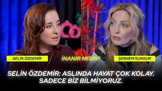 Aslında Hayat Çok Kolay Sadece Biz Bilmiyoruz Selin Özdemir Anlatıyor  İNANIR MISIN [upl. by Gerius]