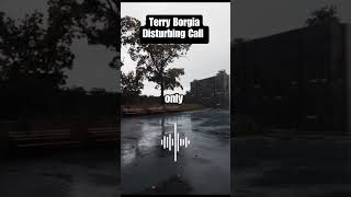 Terry Borgia Disturbing Call [upl. by Susette]