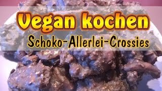 Rezept Vegane SchokoAllerleiCrossies  Vegane Süßigkeiten selber machen [upl. by Karin]