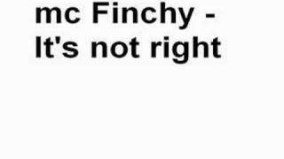 Mc Finchy  Its Not Right [upl. by Kassia]