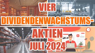 Vier DIVIDENDENWACHSTUMSAKTIEN Juli 2024 [upl. by Natsyrt]