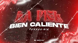 🔥 LA PIEL BIEN CALIENTE REMIX 🔥  EL COTI DJ [upl. by Chaiken]