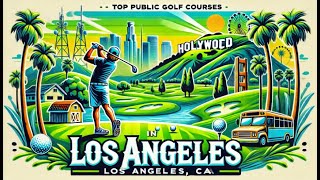 Top Public Golf Courses Los Angeles CA [upl. by Yznel]