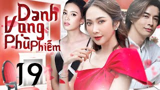 DANH VỌNG PHÙ PHIẾM  Tập 19 Lồng tiếng Phim Bộ Ngôn tình Thái Lan Mới 2024 [upl. by Nroht]