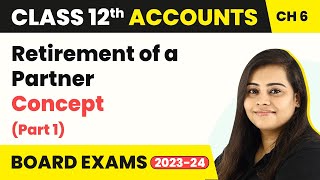 Class 12 Accounts Chapter 6  Retirement of a Partner  Concept Part 1 202223 [upl. by Atteselrahc997]