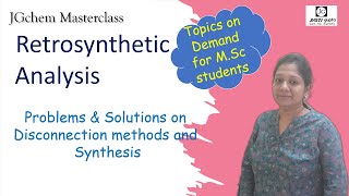 Retrosynthetic Analysis  Disconnection Approaches amp Synthesis of Target Molecules  MSc Chemistry [upl. by Roer]