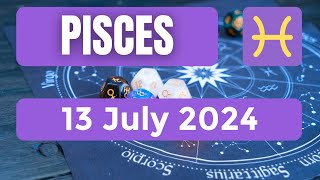 Pisces horoscope  Pisces Horoscope for Today 13 July 2024 [upl. by Eelyrehc463]