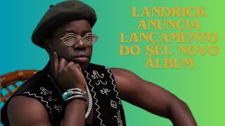 Landrick Anuncia o Lançamento do seu Novo Álbum [upl. by Torry654]